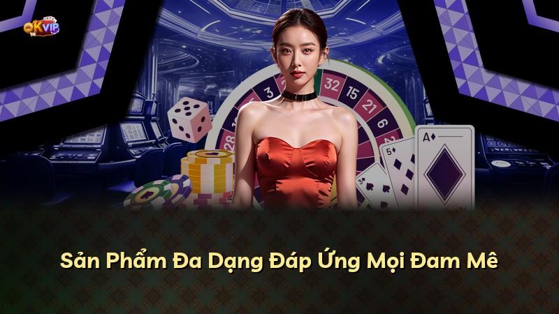 Sản Phẩm Đa Dạng Đáp Ứng Mọi Đam Mê