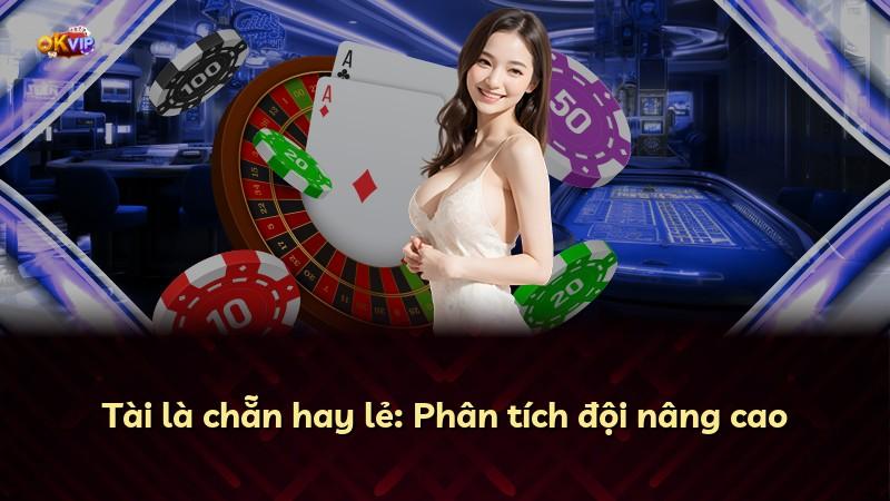 Tài là chẵn hay lẻ: Phân tích đội nâng cao