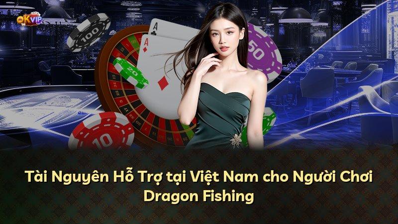 Tài Nguyên Hỗ Trợ tại Việt Nam cho Người Chơi Dragon Fishing