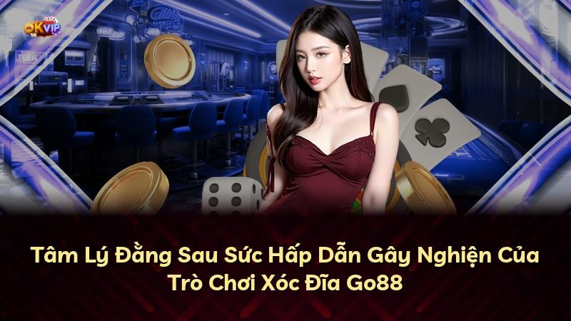 Tâm Lý Đằng Sau Sức Hấp Dẫn Gây Nghiện Của Trò Chơi Xóc Đĩa Go88