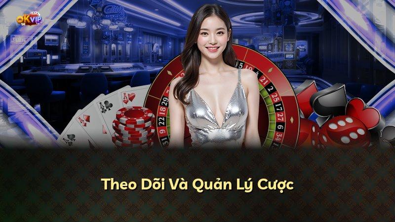 Theo Dõi Và Quản Lý Cược