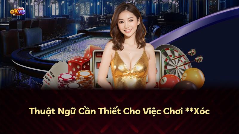 Thuật Ngữ Cần Thiết Cho Việc Chơi **Xóc