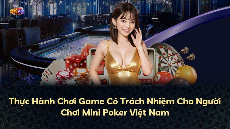 Thực Hành Chơi Game Có Trách Nhiệm Cho Người Chơi Mini Poker Việt Nam