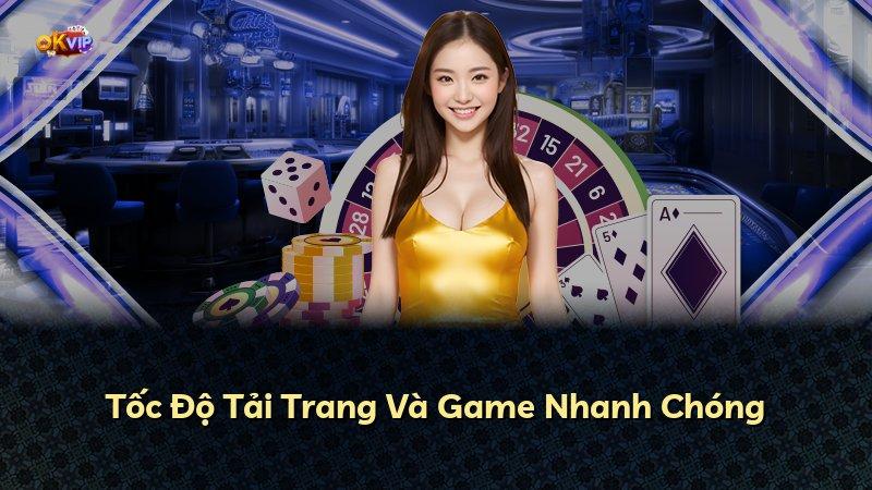 Tốc Độ Tải Trang Và Game Nhanh Chóng