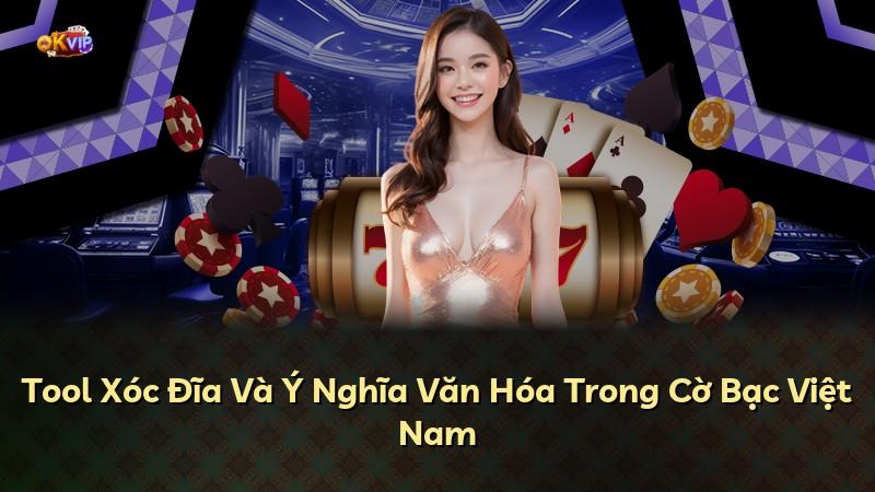 Tool Xóc Đĩa Và Ý Nghĩa Văn Hóa Trong Cờ Bạc Việt Nam