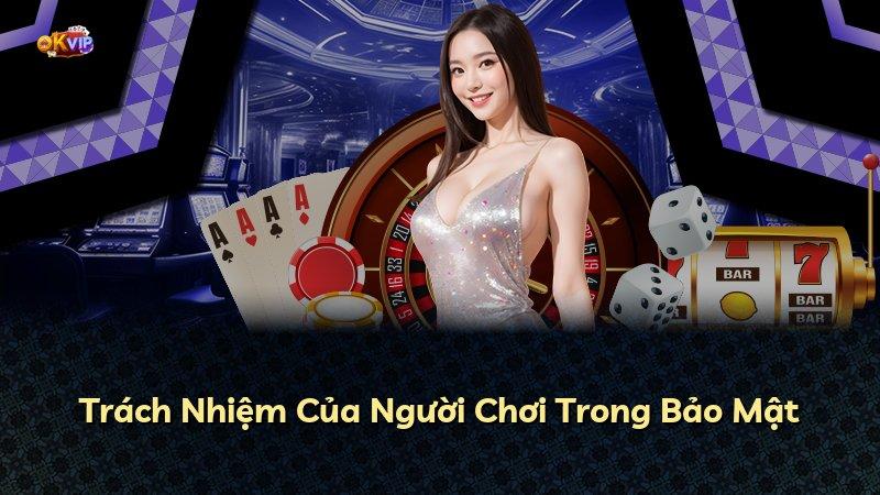 Trách Nhiệm Của Người Chơi Trong Bảo Mật