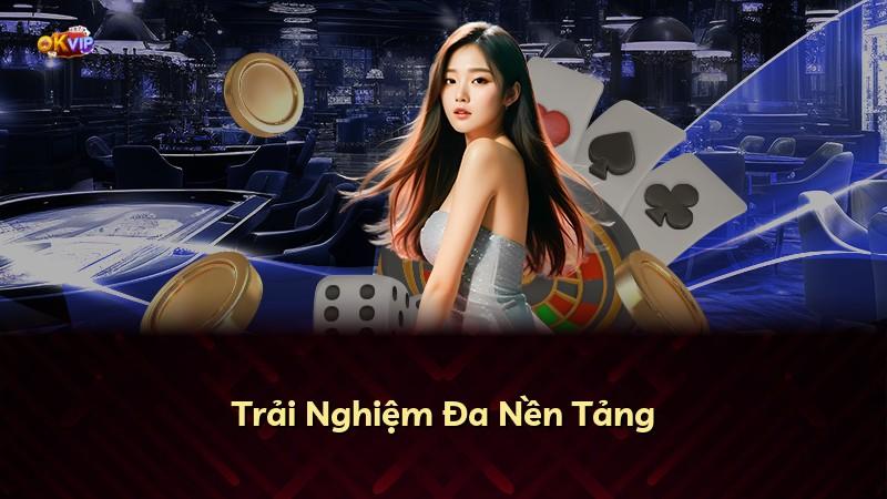 Trải Nghiệm Đa Nền Tảng
