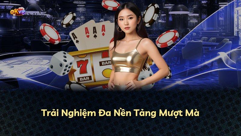Trải Nghiệm Đa Nền Tảng Mượt Mà