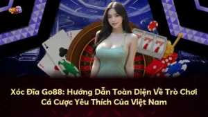 Xóc Đĩa Go88: Hướng Dẫn Toàn Diện Về Trò Chơi Cá Cược Yêu Thích Của Việt Nam