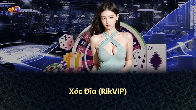 Xóc Đĩa (RikVIP)