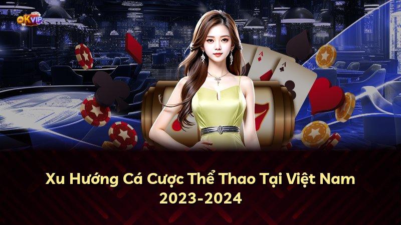 Xu Hướng Cá Cược Thể Thao Tại Việt Nam 2023-2024