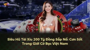 Siêu Hũ Tài Xỉu 200 Tỷ Đồng Sắp Nổ: Cơn Sốt Trong Giới Cờ Bạc Việt Nam